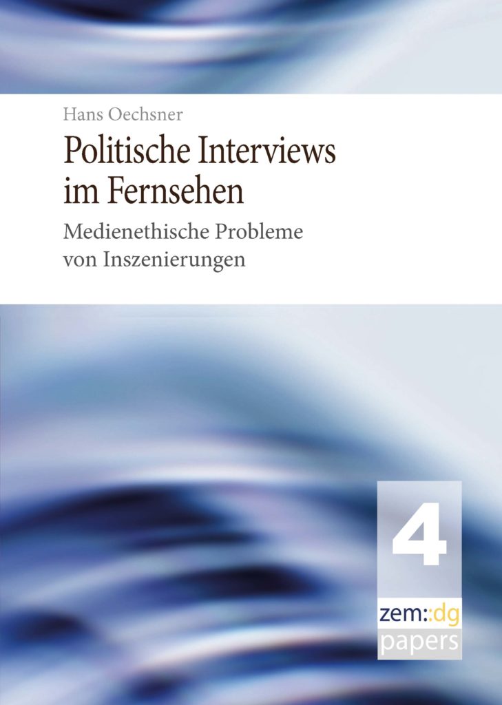 Hans Oechsner: Politische Interviews im Fernsehen. Medienethische Probleme von Inszenierungen.